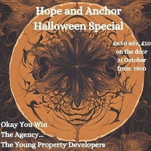 Hope & Anchor Halloween Okay You Win + The Agency