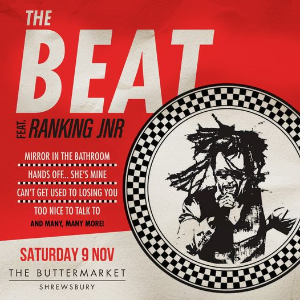 THE BEAT - FEATURING RANKING JUNIOR - The Buttermarket (Shrewsbury)