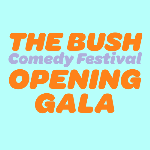 The Bush Comedy Festival Opening Gala