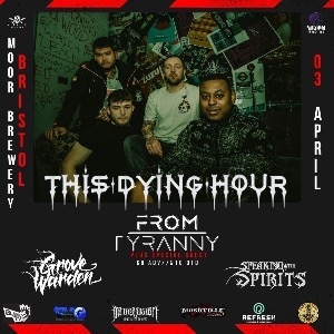 The Dying Hour W/ From Tyranny