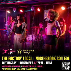 THE FACTORY LOCAL WITH NORTHBROOK COLLEGE - The Factory Live (Worthing)