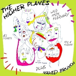 The Higher Planes + Naked Brunch