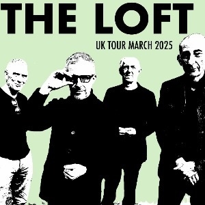 THE LOFT UK TOUR MARCH 2025