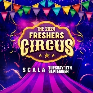 THE LONDON FRESHERS CIRCUS @ SCALA!