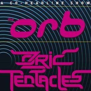 THE ORB & OZRIC TENTACLES