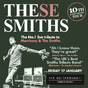 THESE SMITHS - TRIBUTE TO MORRISSEY & THE SMITHS