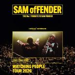 SAM ofFENDER - WATCHING PEOPLE TOUR 2026