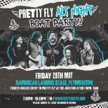 PRETTY FLY - ALTERNATIVE CLUB NIGHT: BOAT PARTY
