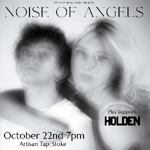 Noise Of Angels + Holden