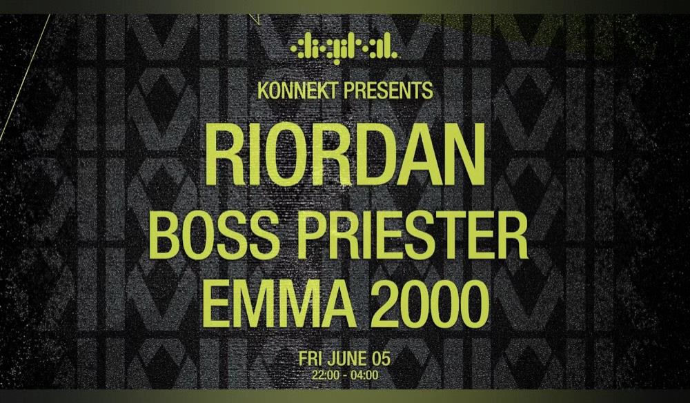 KONNEKT PRESENTS : RIORDAN - BOSS PRIESTER & MORE