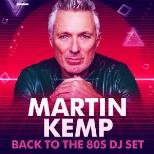 Martin Kemp: BACK TO THE 80s DJ set DAY PARTY!