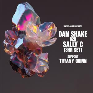 Uncut Jams Presents Sally C B2b Dan Shake