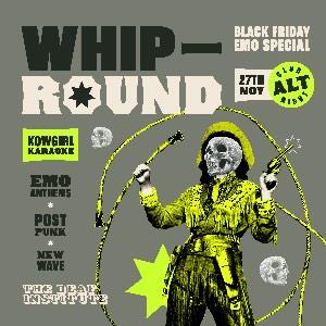 WHIP ROUND | INDIE CLASSICS, POST PUNK, NEW WAVE