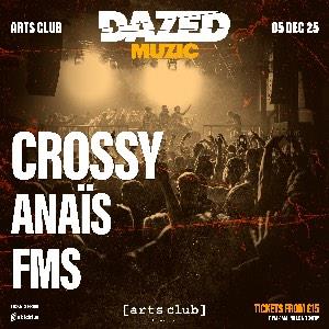 Dazed w/ Crossy, Anais & FMS - Liverpool