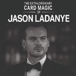 The Extraordinary Card Magic of Jason Ladanye