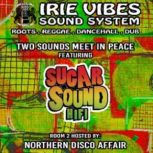 Irie Vibes Sound System presents Sugar Sound Hifi