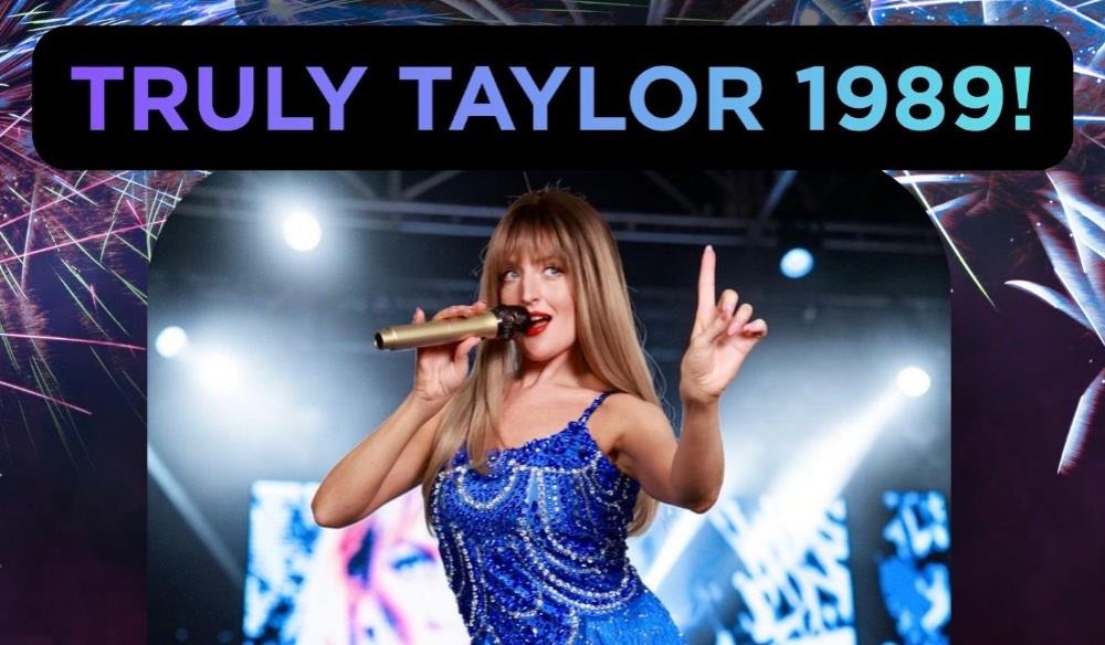 TRULY TAYLOR 1989 - TAYLOR SWIFT TRIBUTE SHOW