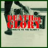 DEATH OR GLORY TRIBUTE TO THE CLASH