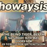 Howaysis at The Blind Tiger Blyth