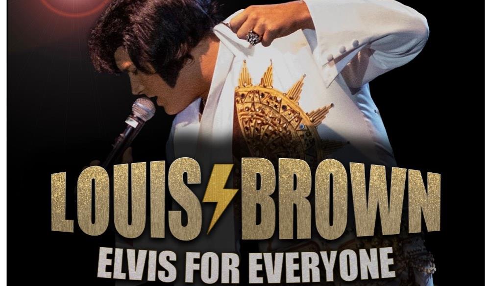 ELVIS FOR EVERYONE - STARRING LOUIS BROWN