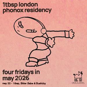 1tbsp, Bitter Babe & Bushbby - 4 Fridays At Phonox