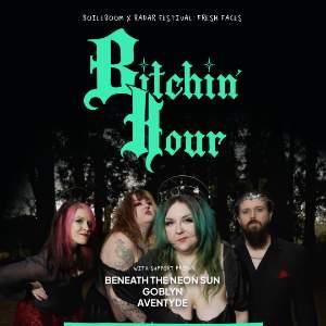 Fresh Faces: Radar Take Over: Bitchin' Hour