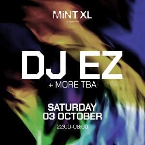 Mint XL presents DJ EZ + more tba