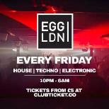 EGG LONDON EVERY FRIDAY
