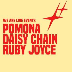 POMONA + DAISY CHAIN + RUBY JOYCE