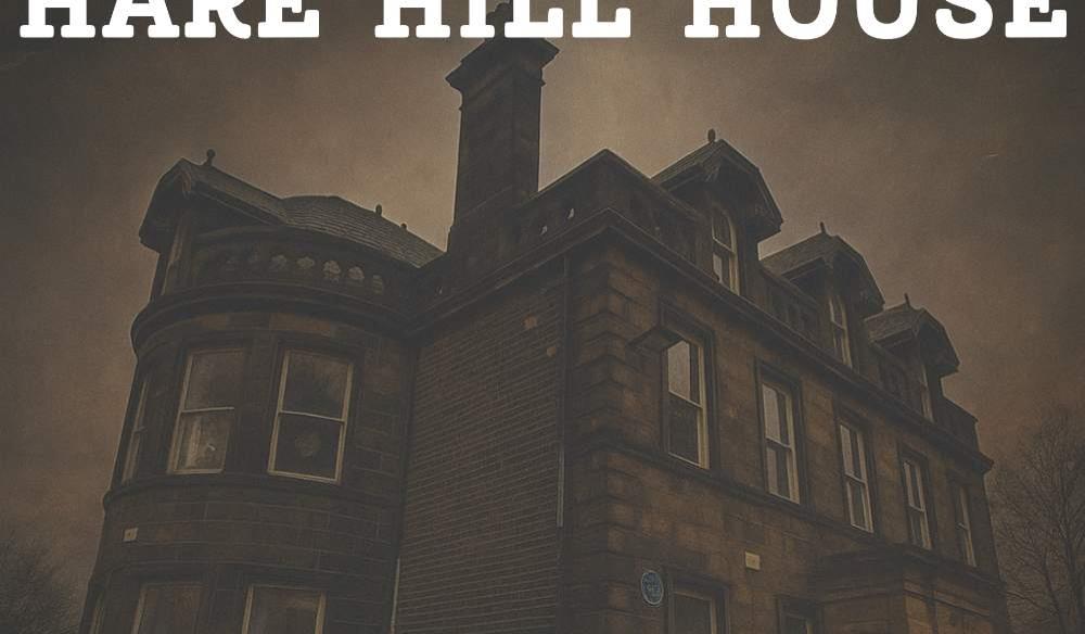 Hare Hill House - Ghost Hunt