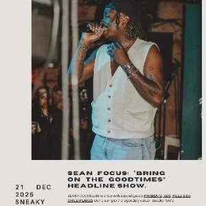 Sean Focus "Bring On The Goodtimes" Headline Show