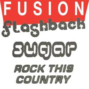 FUSION FLASHBACK: SUGAR & ROCK THIS COUNTRY FUSION FLASHBACK: SUGAR & ROCK THIS COUNTRY