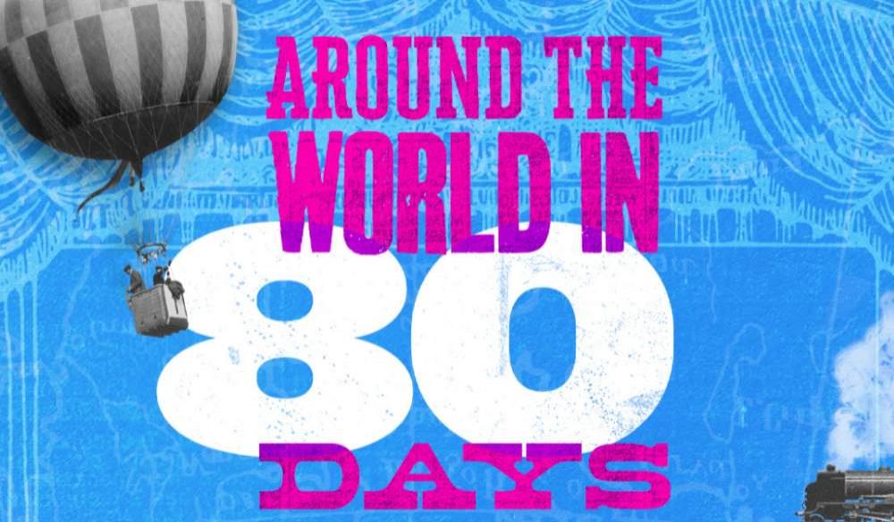 AROUND THE WORLD IN 80 DAYS
