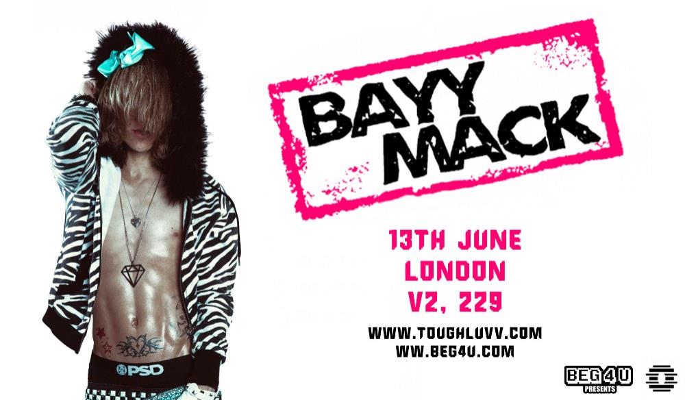 BEG 4 U Presents: Bayymack (LONDON)