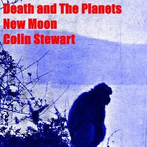 DEATH & THE PLANETS + NEW MOON + COLIN STEWART