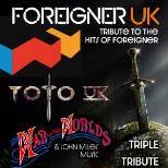 FOREIGNER UK / TOTO UK / WAR OF THE WORLDS