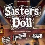 SISTERS DOLL (AUS) + DAXX & ROXANE + EMBER BRICK