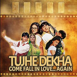 TUJHE DEKHA : COME FALL IN LOVE AGAIN TUJHE DEKHA : COME FALL IN LOVE AGAIN