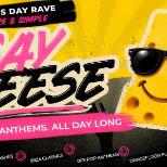SAY CHEESE - An afternoon of pure anthem energy