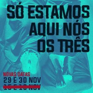 Só Estamos Aqui Nós Os Três | Teatro