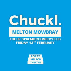 Chuckl. Melton Mowbray With Special Guests