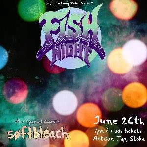 Fish Night + Softbleach