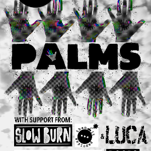 Palms | Slowburn | Then it Exploded| Luca Palms | Slowburn | Then it Exploded| Luca