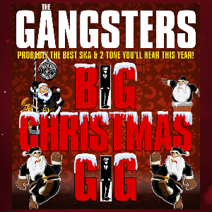 THE GANGSTERS + XMAS SKAFTERPARTY THE GANGSTERS + XMAS SKAFTERPARTY