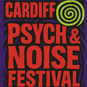Cardiff Psych & Noise Festival Cardiff Psych & Noise Festival