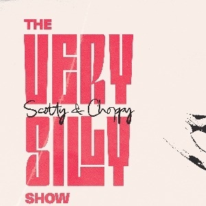 Scotty And Choppys Very Silly Show
