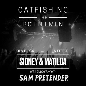 Catfishing The Bottlemen + Sam Pretender