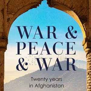 War & Peace & War: Twenty Years in Afghanistan