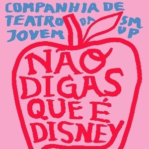 Não digas que é Disney - Comp de Teatro Jovem SMUP