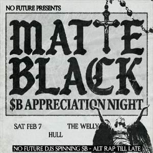 Matte Black: $B Appreciation Night - Hull